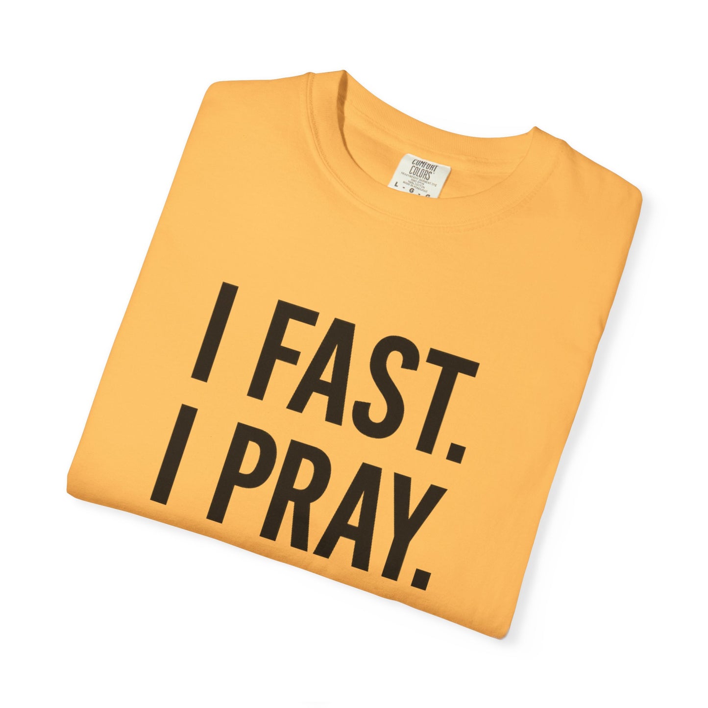 “I Fast. I Pray. I Slay.” Tee – Faith-Fueled Round Neck Statement Shirt