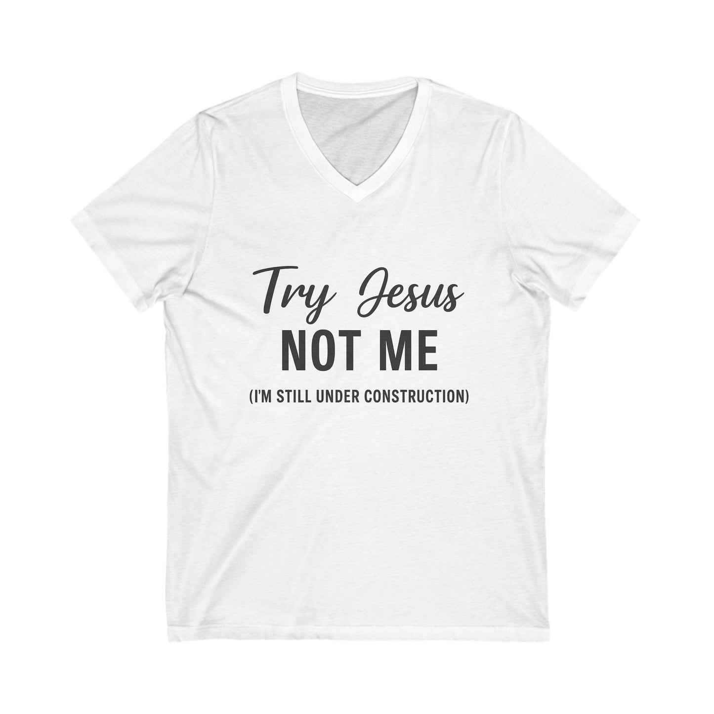 "Try Jesus, Not Me" V-Neck T-Shirt – Unisex Christian Humor Tee in Black Lettering