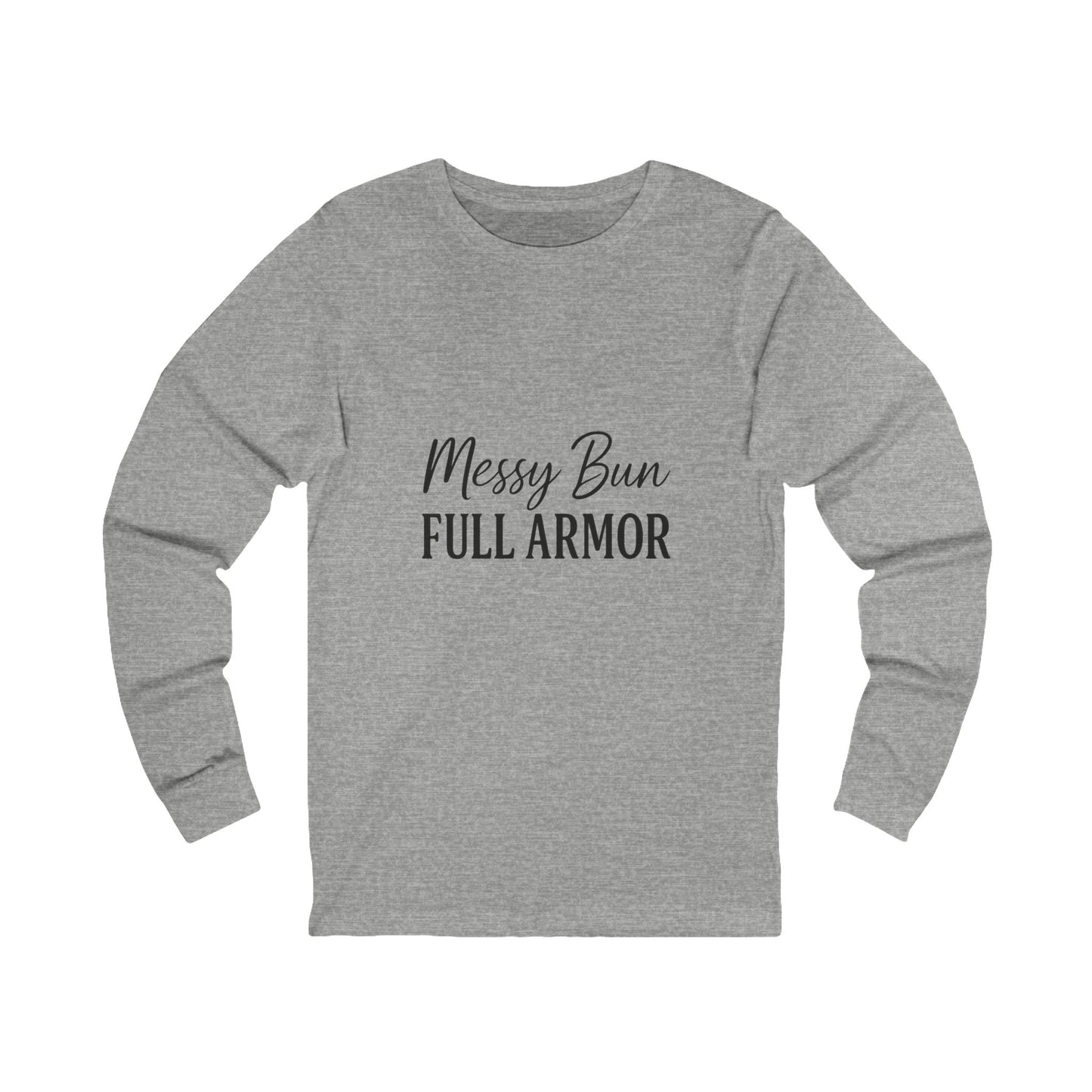 "Messy Bun. Full Armor." Long Sleeve T-Shirt – Cozy Christian Tee for Women Who Fight in Faith and Style