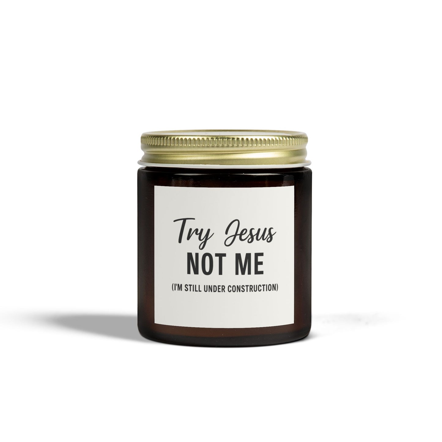 Try Jesus, Not Me. I’m Still Under Construction – 4oz Scented Candle, Coconut Apricot Wax, Funny Christian Gift, Faith with a Side of Realness