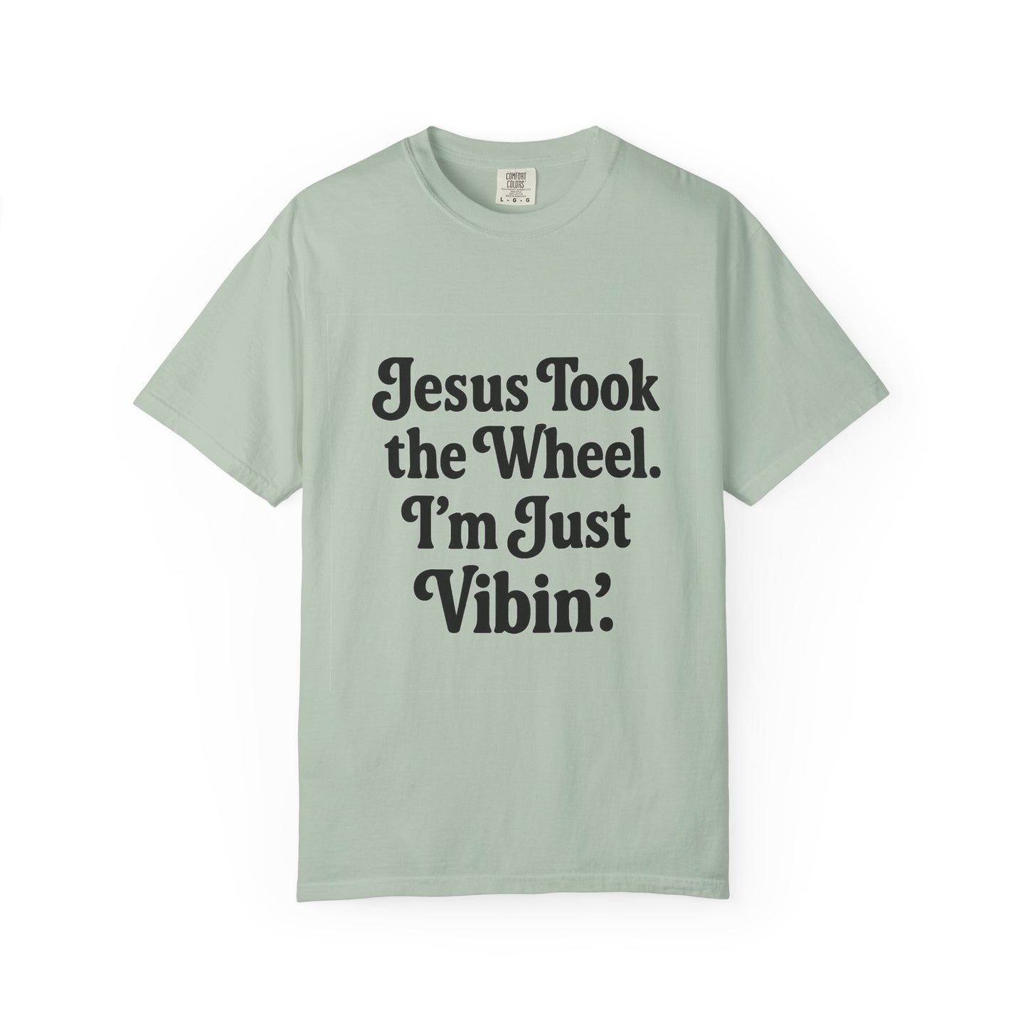 "Jesus Took the Wheel. I'm Just Vibin." T-Shirt – Funny Christian Tee for Faith-Filled Chill Vibes & Everyday Style