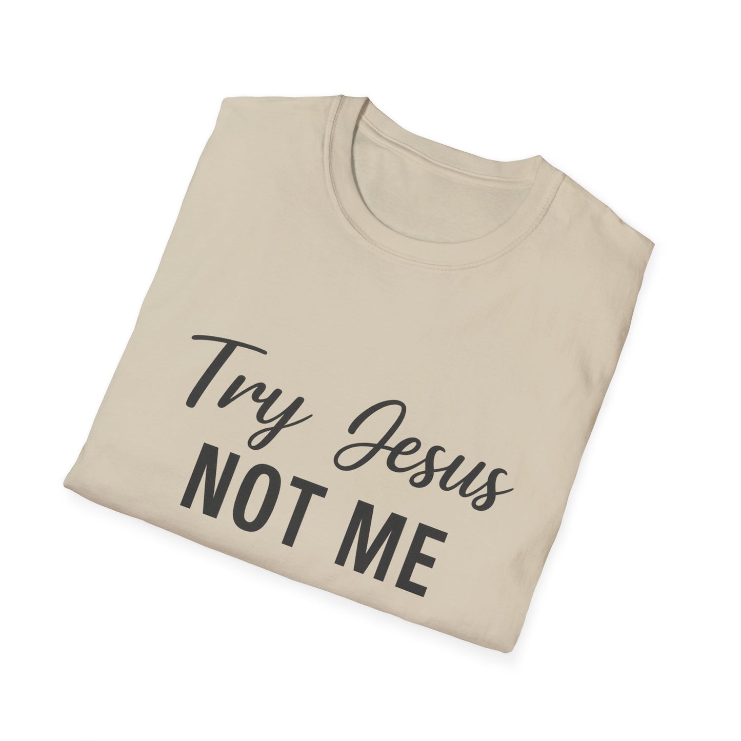 “Try Jesus, Not Me” Unisex Christian T-Shirt – Black Lettering Faith & Humor Tee