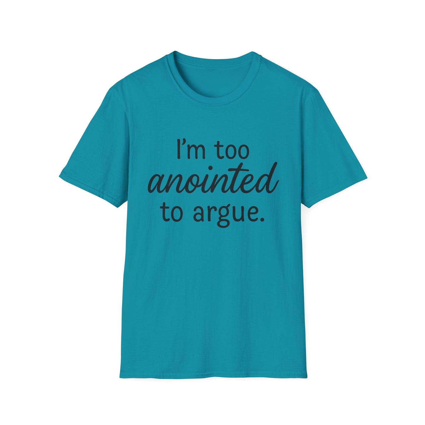 “I’m Too Anointed To Argue” Unisex T-Shirt – Black Lettering | Funny Faith-Based Tee for Confident Christians