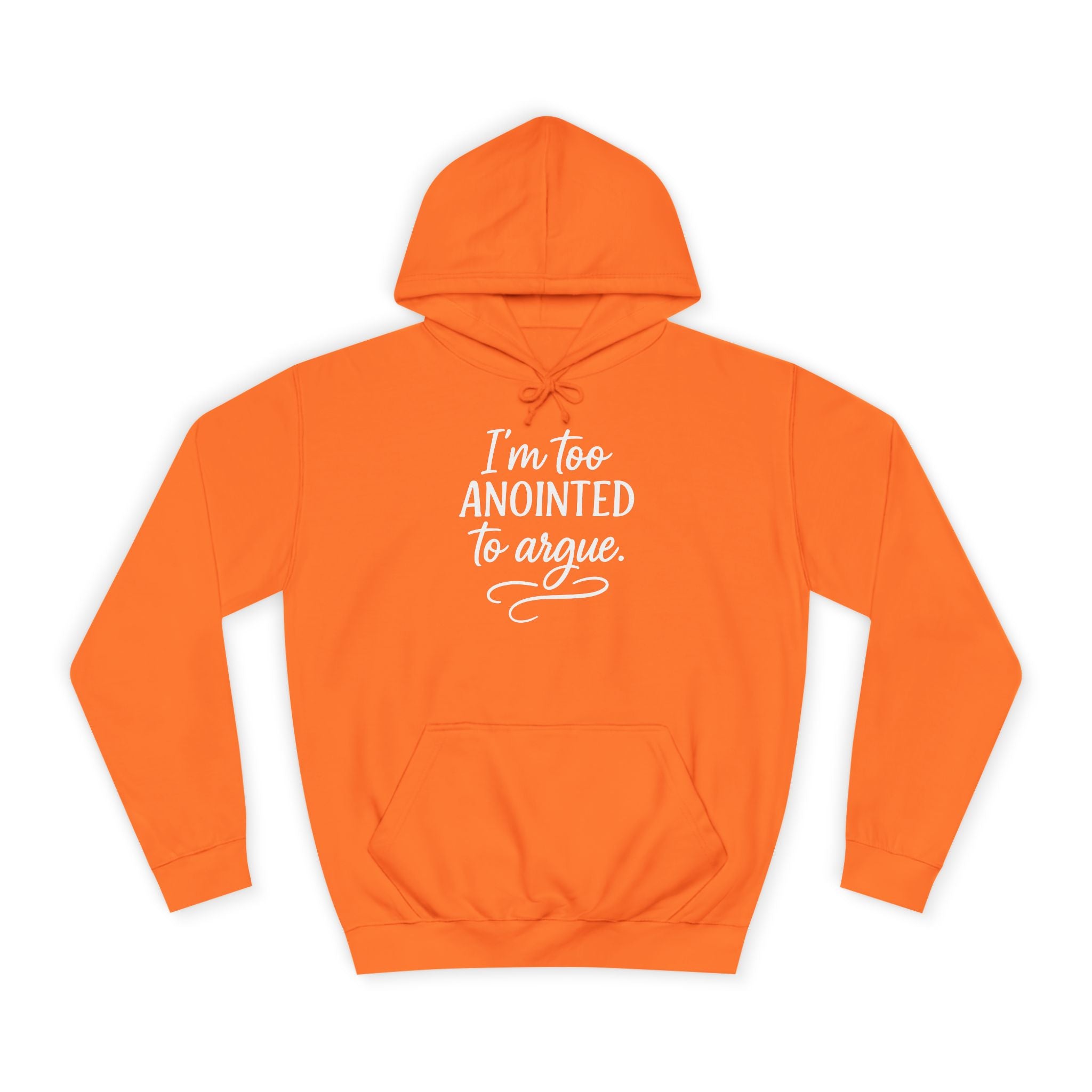 Annointed Lettering “I’m Too Anointed To Argue” Unisex Hoodie – White Lettering | Bold Fai ...