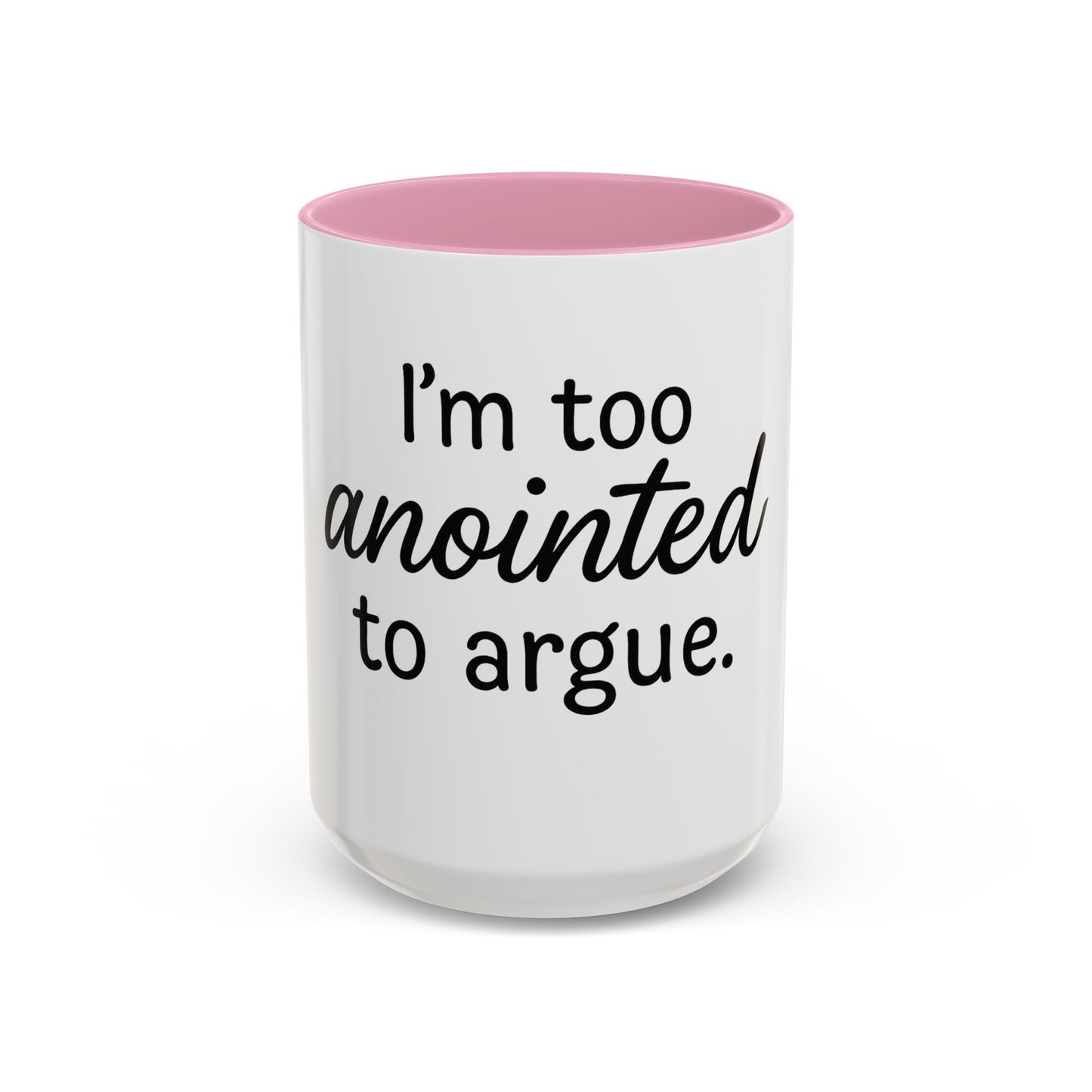 I’m Too Anointed to Argue™ Christian Coffee Mug – Fun Gift for Women, Bible Study, and Sassy Faith Friends