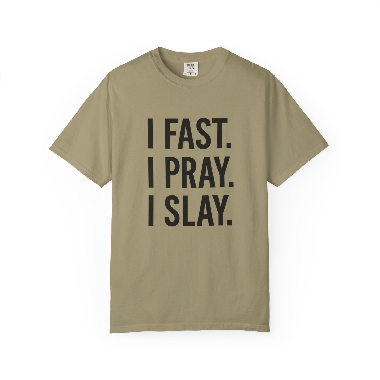 “I Fast. I Pray. I Slay.” Tee – Faith-Fueled Round Neck Statement Shirt
