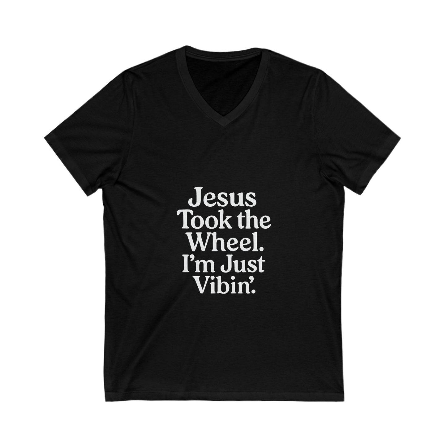 "Jesus Took the Wheel. I'm Just Vibin." V-Neck T-Shirt – Faith-Inspired Christian Tee with White Lettering, Unisex Fit, and Everyday Sass
