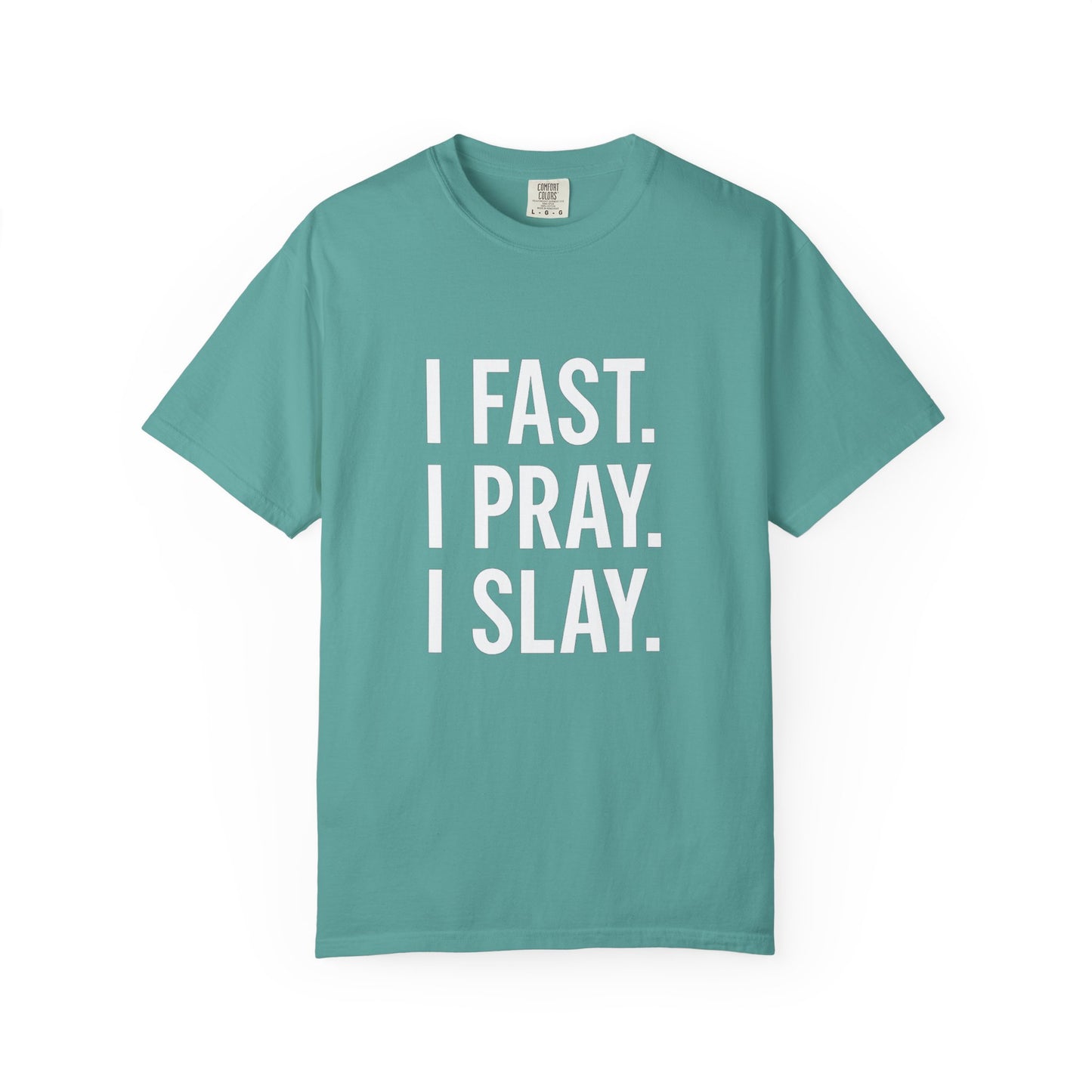 "I Fast. I Pray. I Slay." Unisex T-Shirt – White Lettering Faith Tee for Bold Believers