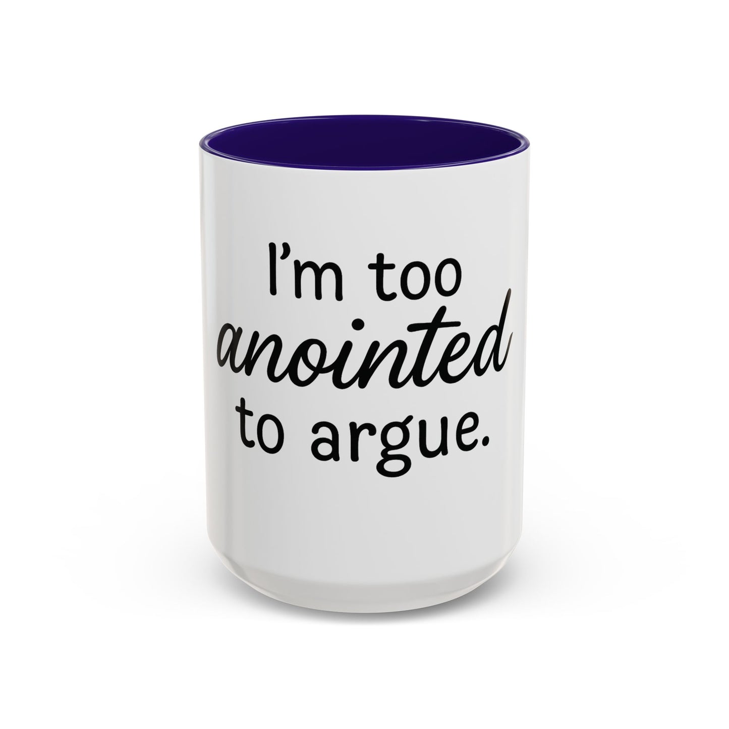 I’m Too Anointed to Argue™ Christian Coffee Mug – Fun Gift for Women, Bible Study, and Sassy Faith Friends