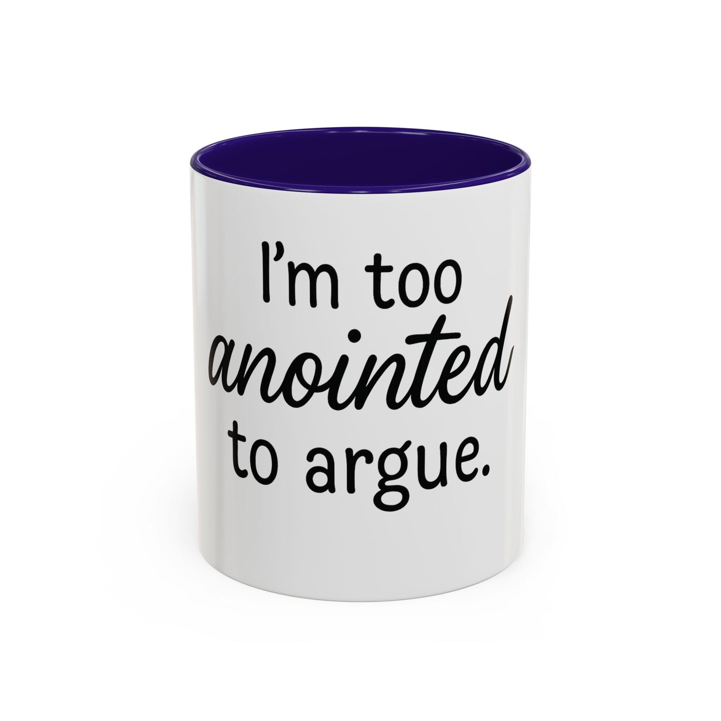 I’m Too Anointed to Argue™ Christian Coffee Mug – Fun Gift for Women, Bible Study, and Sassy Faith Friends