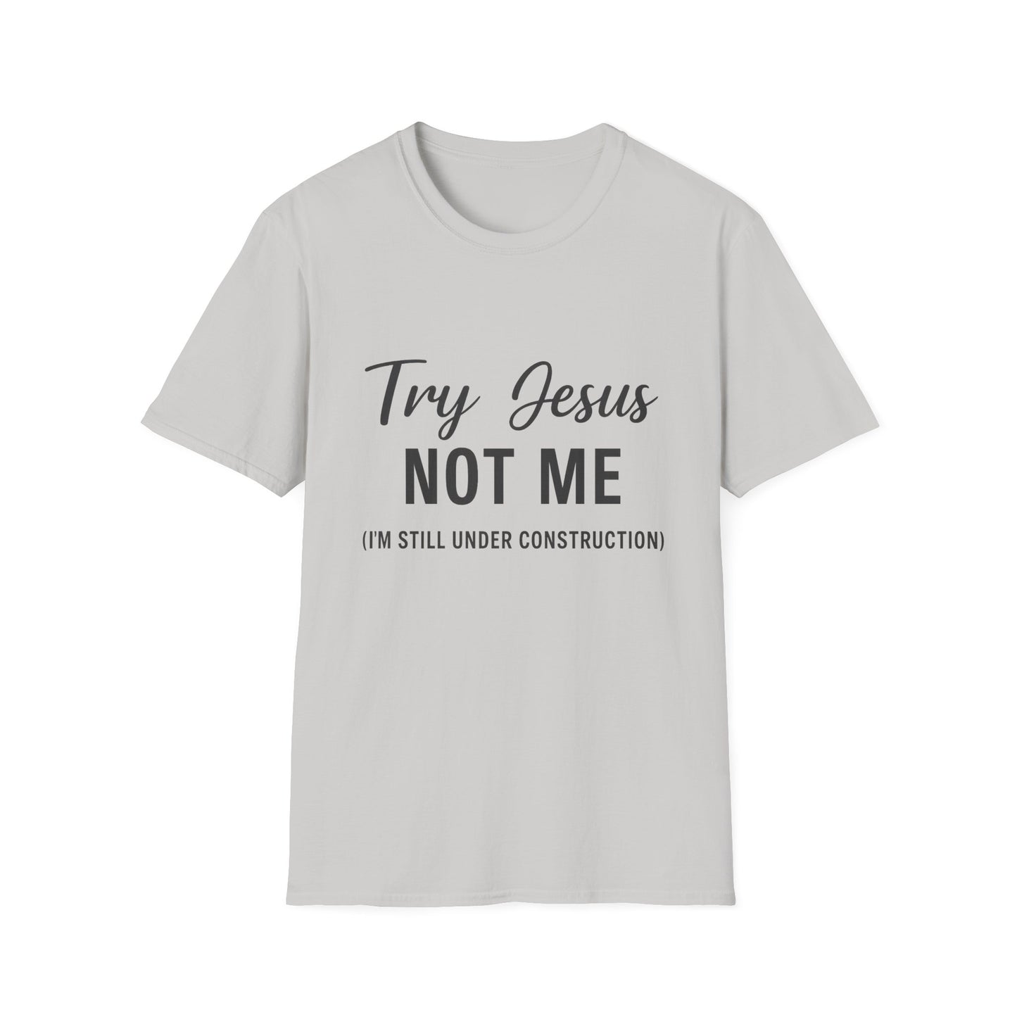 “Try Jesus, Not Me” Unisex Christian T-Shirt – Black Lettering Faith & Humor Tee