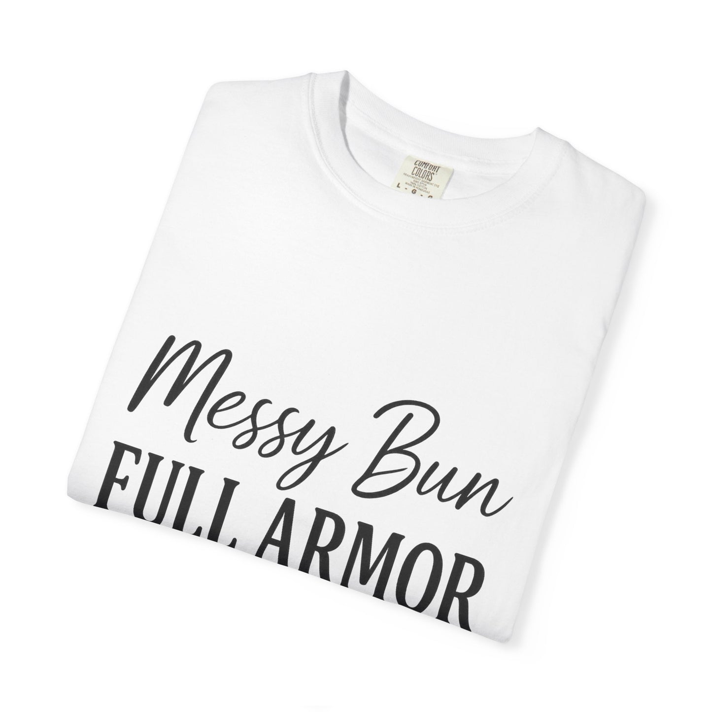 "Messy Bun. Full Armor." Unisex T-Shirt – Sassy Faith-Based Tee for Prayer Warriors in Progress
