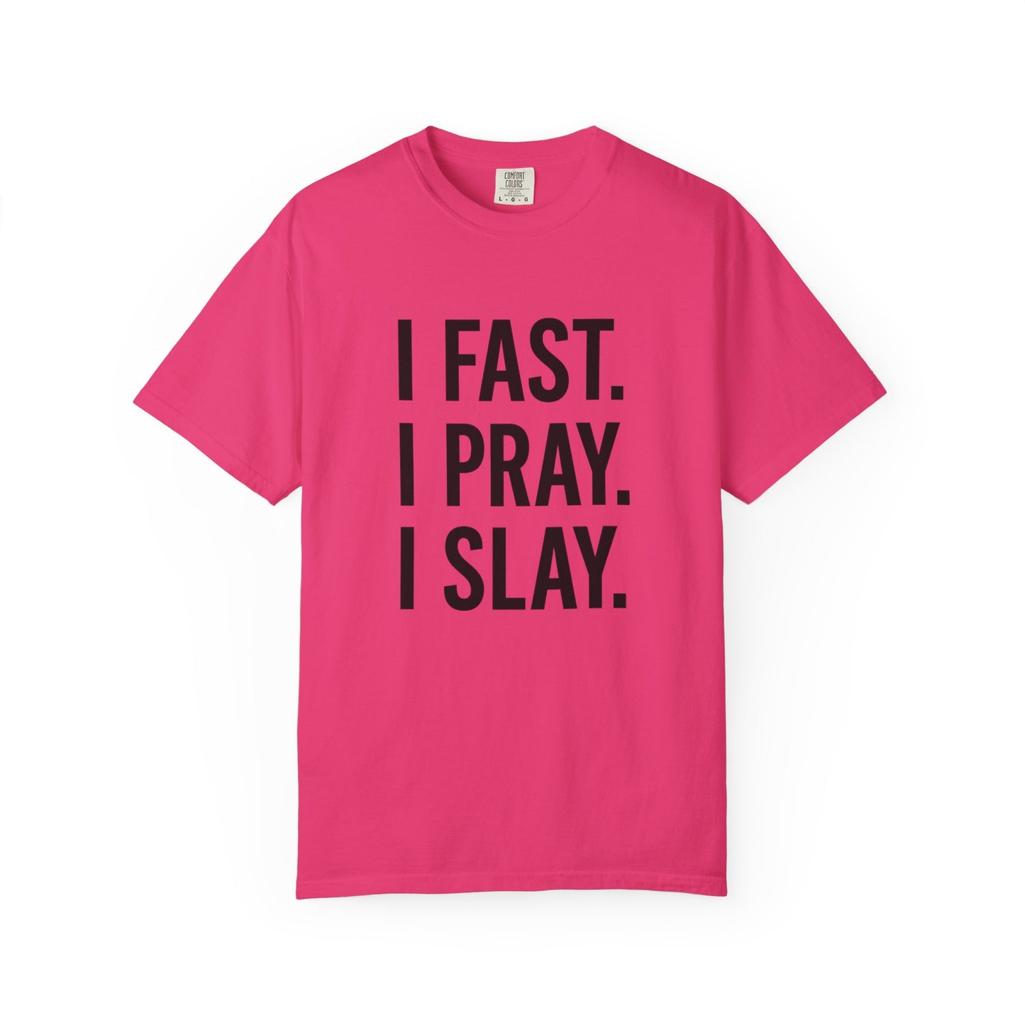 “I Fast. I Pray. I Slay.” Tee – Faith-Fueled Round Neck Statement Shirt