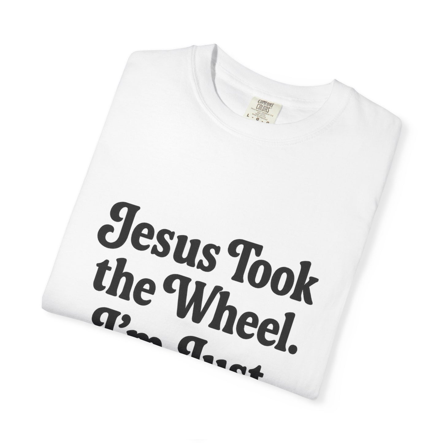 "Jesus Took the Wheel. I'm Just Vibin." T-Shirt – Funny Christian Tee for Faith-Filled Chill Vibes & Everyday Style