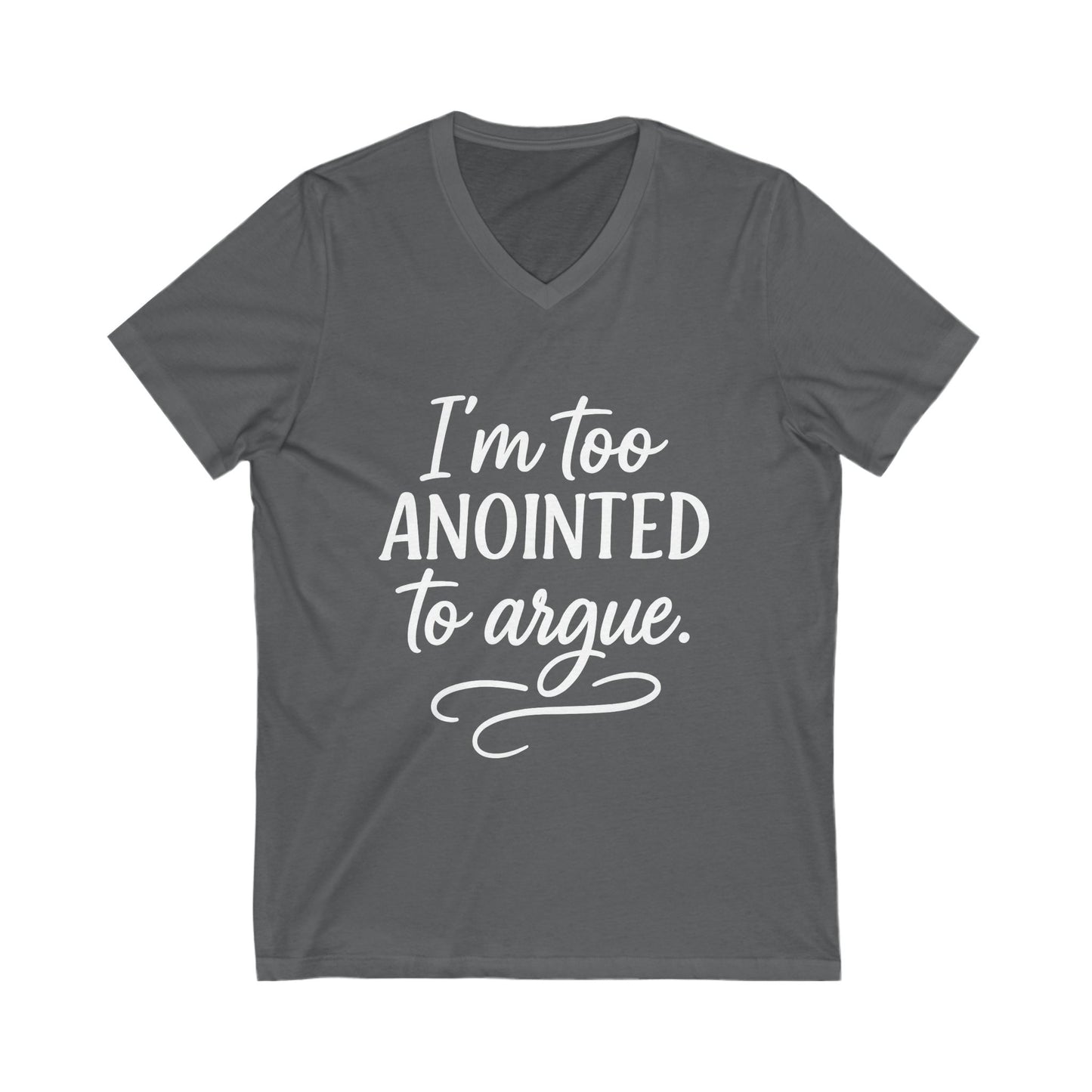 “I’m Too Anointed to Argue” V‑Neck Tee – Faith-Fueled Sass & Style