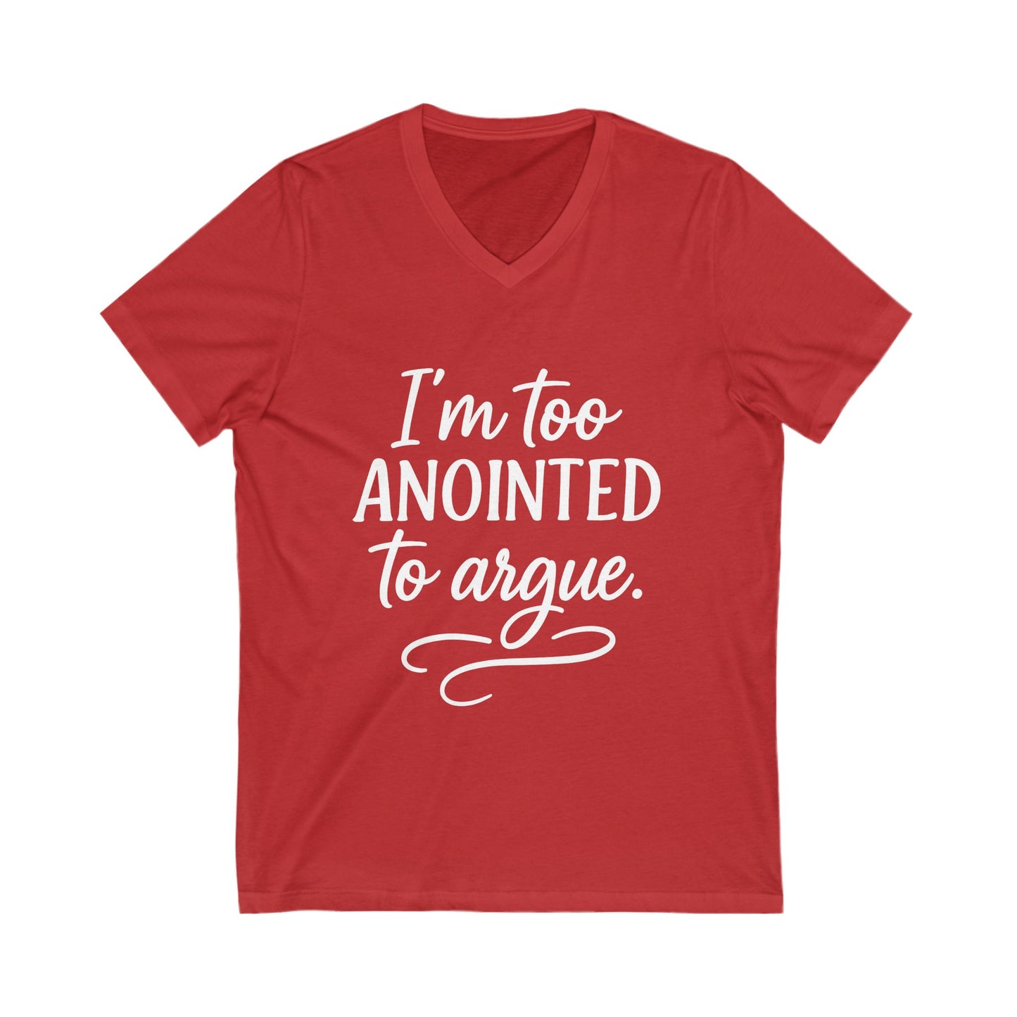 “I’m Too Anointed to Argue” V‑Neck Tee – Faith-Fueled Sass & Style