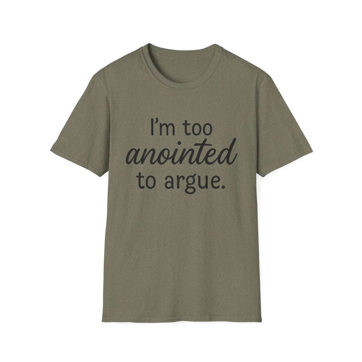 “I’m Too Anointed To Argue” Unisex T-Shirt – Black Lettering | Funny Faith-Based Tee for Confident Christians