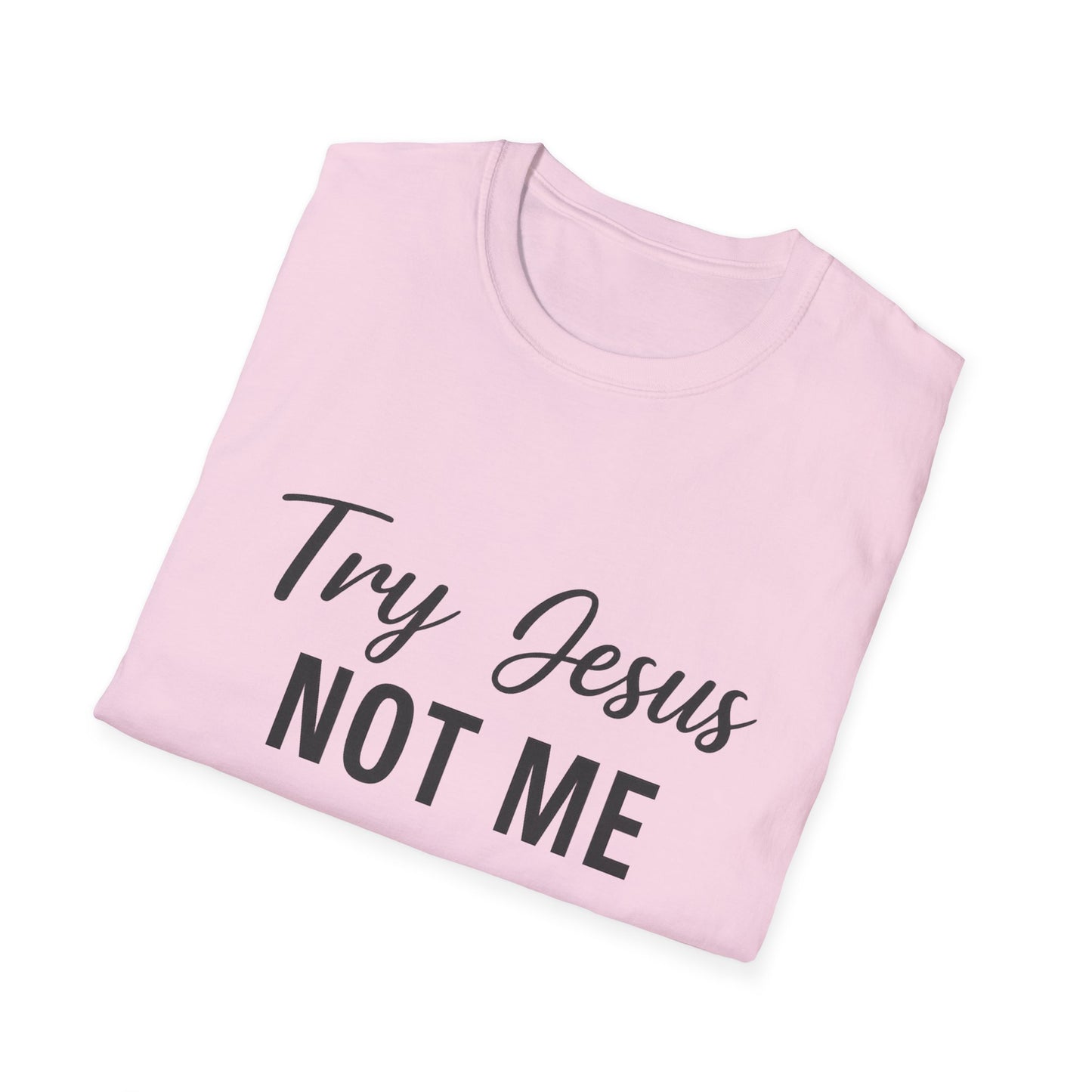 “Try Jesus, Not Me” Unisex Christian T-Shirt – Black Lettering Faith & Humor Tee