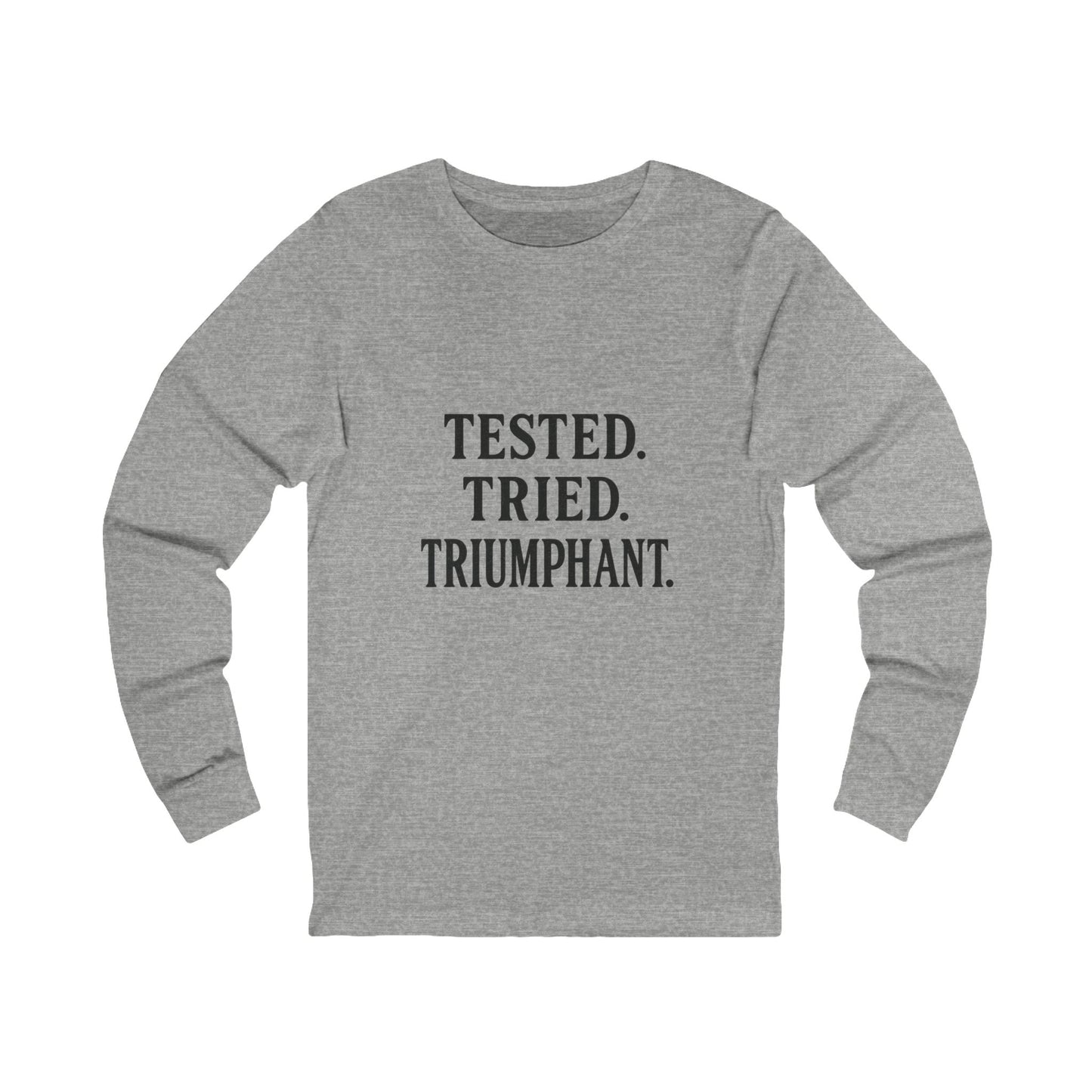 "Tested. Tried. Triumphant." Long Sleeve Tee – Bold Christian Shirt for Overcomers & Faith-Fueled Resilience