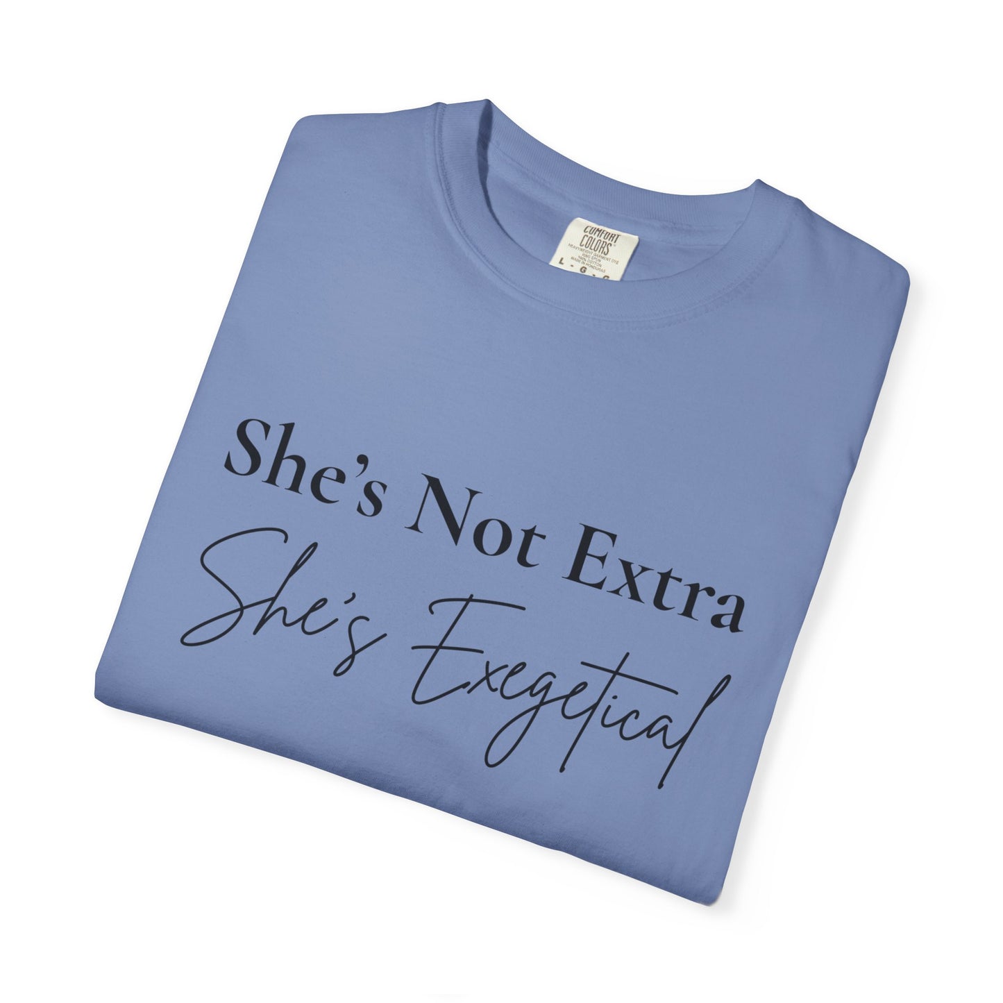 “She’s Not Extra. She’s Exegetical.” T-Shirt – Funny Christian Tee for Bible Study Queens