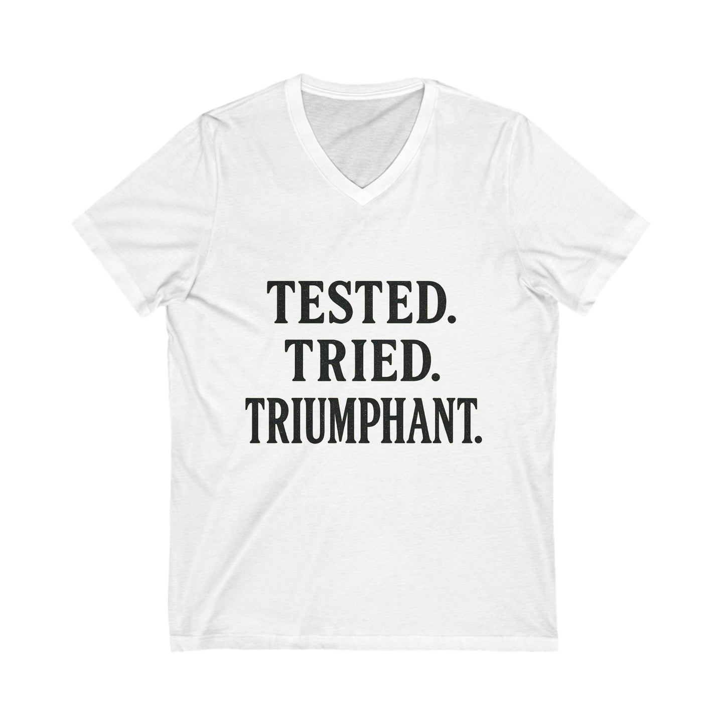 "Tested. Tried. Triumphant." V-Neck Tee – Faith-Fueled Statement Shirt for Overcomers & Spiritual Warriors