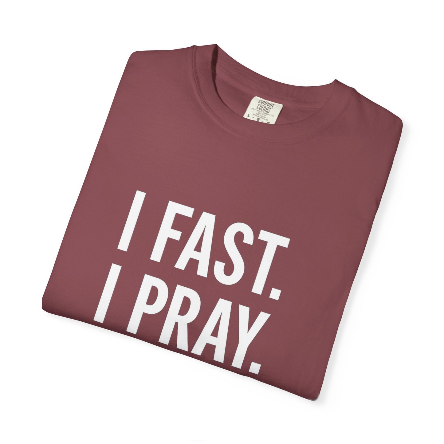 "I Fast. I Pray. I Slay." Unisex T-Shirt – White Lettering Faith Tee for Bold Believers