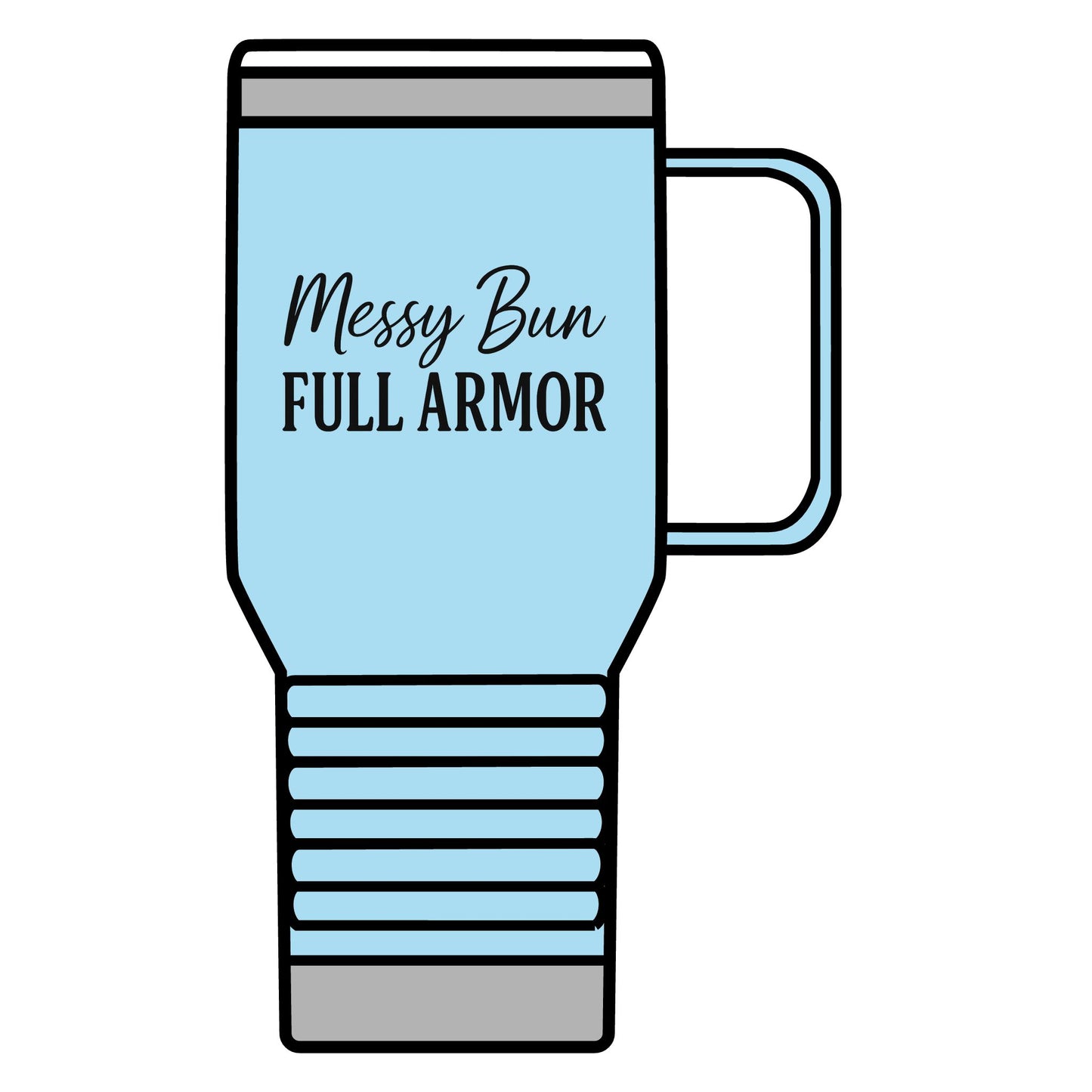 "Messy Bun. Full Armor." Travel Mug – 20oz Stainless Steel Faith Mug for Fierce Women of God