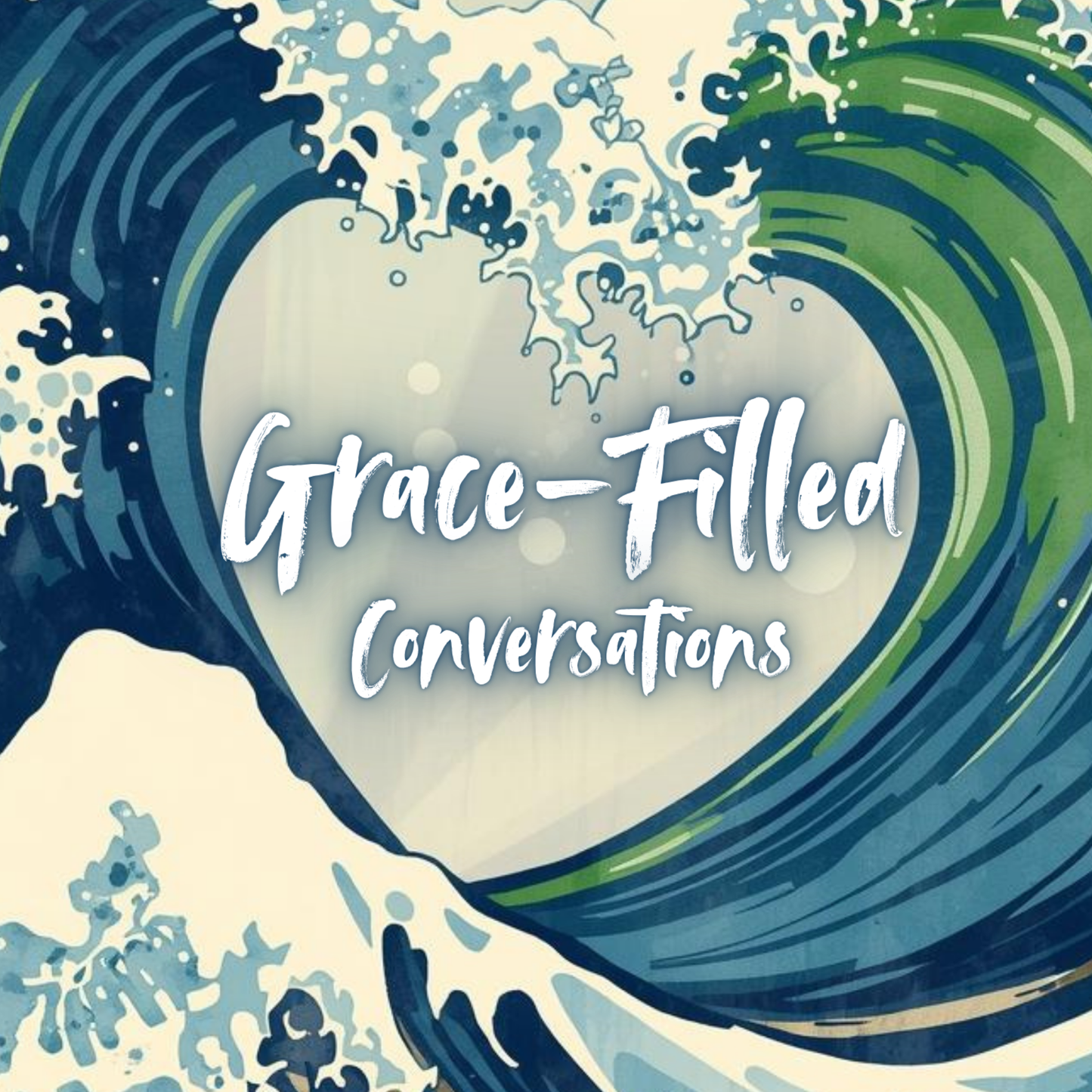 Grace-Filled Conversations: A Christian Guide to Handling Difficult Discussions with Truth, Wisdom, and Peace