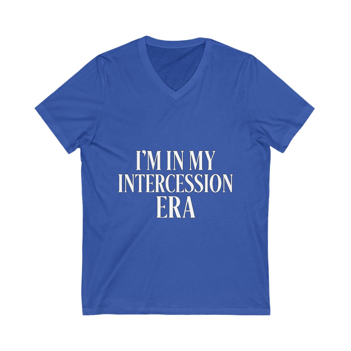 "I'm in My Intercession Era" V-Neck T-Shirt – White Lettering Spiritual Tee for Prayer Warriors
