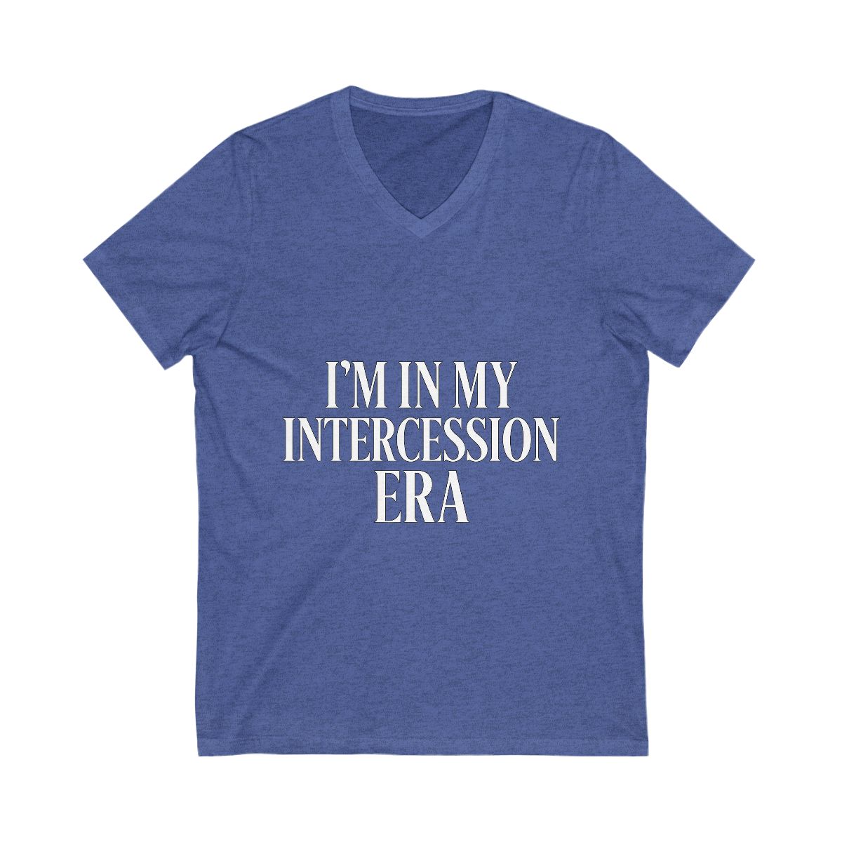 "I'm in My Intercession Era" V-Neck T-Shirt – White Lettering Spiritual Tee for Prayer Warriors