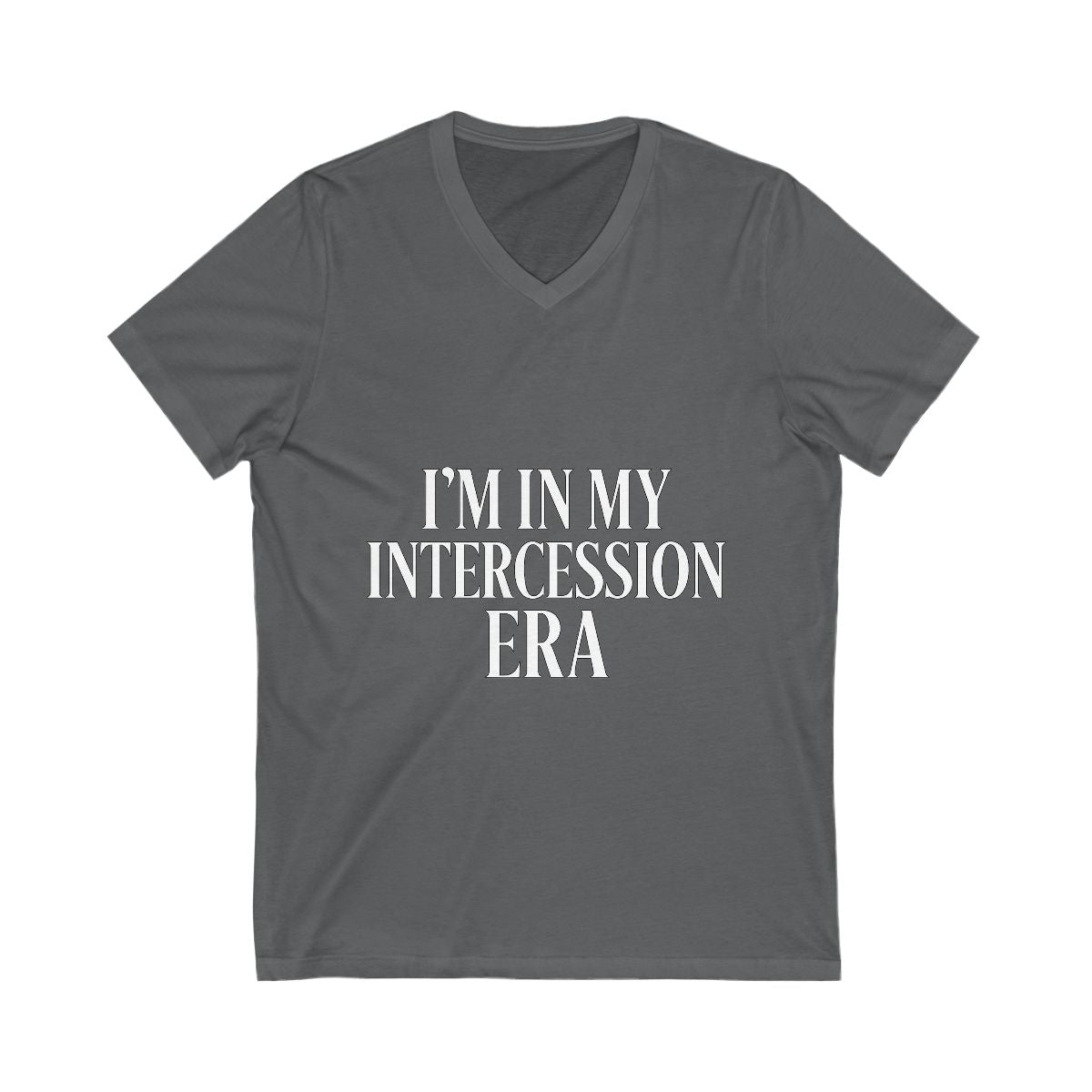 "I'm in My Intercession Era" V-Neck T-Shirt – White Lettering Spiritual Tee for Prayer Warriors